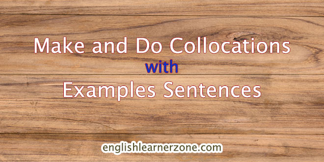 Make and Do Collocations list: Useful Examples Sentences