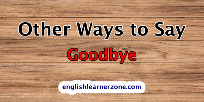 other ways to say goodbye in english