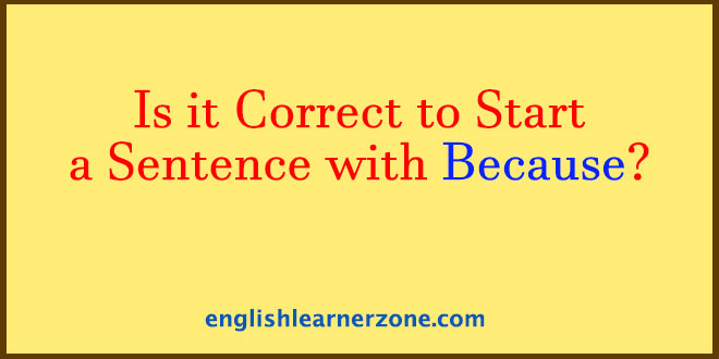 Can I Start a Sentence with Because? 10 Good Examples