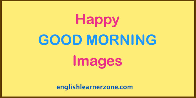 Happy Good Morning Images | English Learner Zone