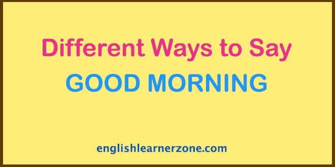 Other Ways to Say Good Morning