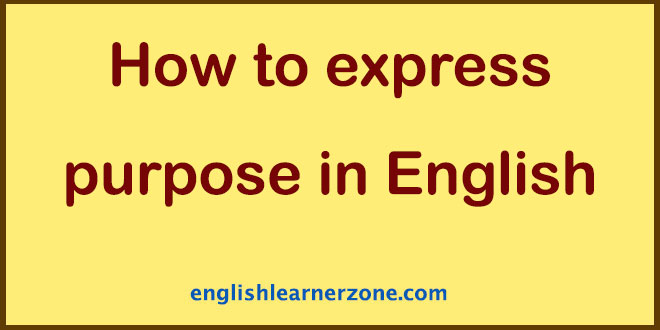How To Express Purpose in English: Clear & Simple Examples