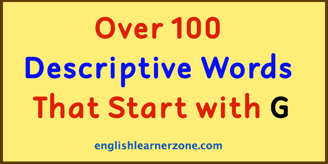 100 Descriptive Words That Start with G /Adjectives Starting