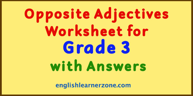 Opposite Adjectives Worksheet for Grade 3 with Answers