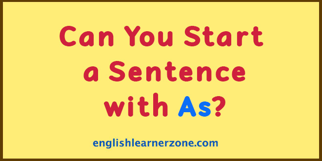 Can You Start a Sentence with As? As in Formal Writing
