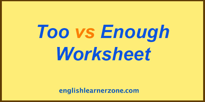 Too and Enough Worksheet