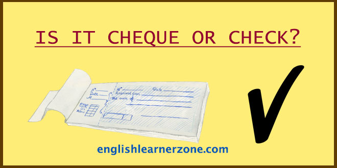 Is It Check or Cheque or Check? Important Differences