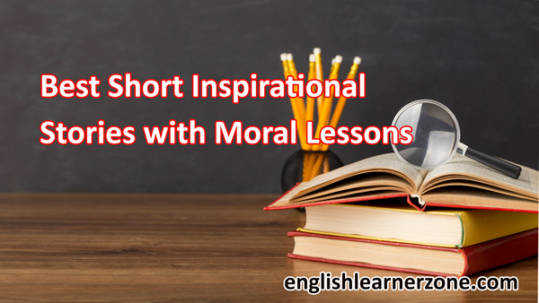10 Best Short Inspirational Stories with Moral Lessons