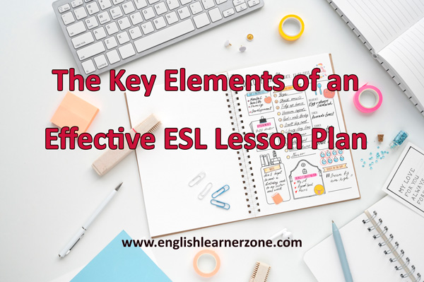 What Are the Key Elements of an Effective ESL Lesson Plan?