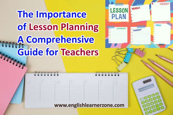 The Importance of ESL Lesson Planning: A Comprehensive Guide for Teachers